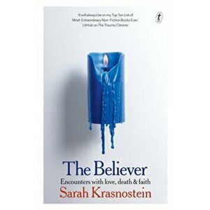 The Believer. Encounters with love, death & faith, Paperback - Sarah Krasnostein imagine