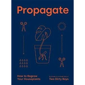 Propagate. How to Regrow your Houseplants, Hardback - Robin Daly imagine