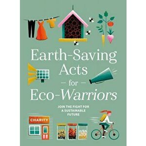 Earth-Saving Acts for Eco-Warriors, Hardback - *** imagine