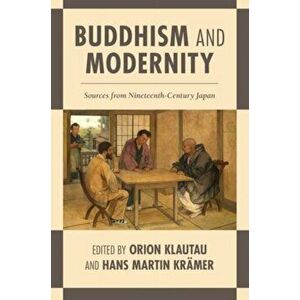 Buddhism and Modernity. Sources from Nineteenth-Century Japan, Paperback - *** imagine