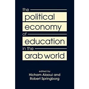 The Political Economy of Education in the Arab World. New ed, Hardback - *** imagine