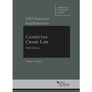 2022 Statutory Supplement to Computer Crime Law. 5 Revised edition, Paperback - Orin S. Kerr imagine