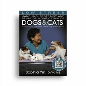 Low Stress Handling Restraint and Behavior Modification of Dogs & Cats. Techniques for Developing Patients Who Love Their Visits - Sophia Yin imagine