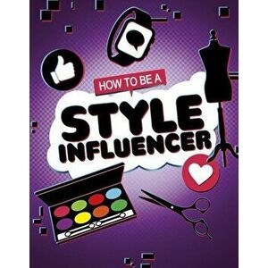 How to be a Style Influencer, Hardback - Anita Nahta Amin imagine