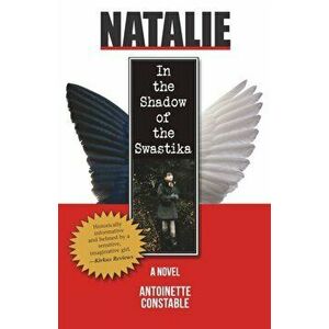 Natalie In the Shadow of the Swastika, Paperback - Antoinette Constable imagine