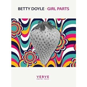 Girl Parts, Paperback - Betty Doyle imagine