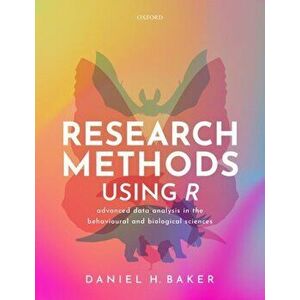 Research Methods Using R. Advanced Data Analysis in the Behavioural and Biological Sciences, Paperback - *** imagine