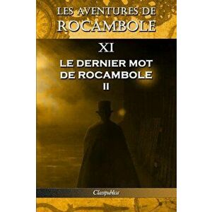 Les aventures de Rocambole XI. Le Dernier mot de Rocambole II, 11th Les Aventures de Rocambole ed., Paperback - Pierre Alexis Ponson Du Terrail imagine