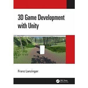 3D Game Development with Unity, Paperback - Franz (Franz Lanzinger) Lanzinger imagine