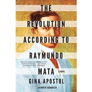 The Revolution According To Raymundo Mata. International ed, Paperback - Gina Apostol imagine