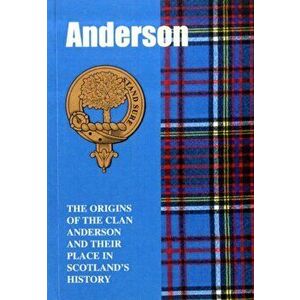 The Anderson. The Origins of the Clan Anderson and Their Place in History, Paperback - *** imagine