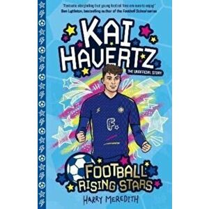 Football Rising Stars: Kai Havertz, Paperback - Harry Meredith imagine