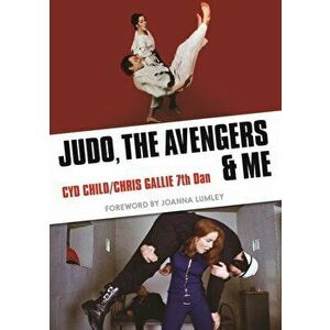 Judo, The Avengers & Me, Paperback - Cyd Child imagine