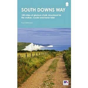 South Downs Way. 100 miles of glorious chalk downland for the walker, cyclist and horse rider, Paperback - Paul Millmore imagine