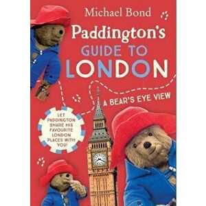 Paddington's Guide to London, Paperback - Michael Bond imagine