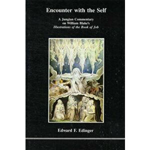 Encounter with the Self. Jungian Commentary on William Blake's "Illustrations of the Book of Job", Paperback - Edward F Edinger imagine