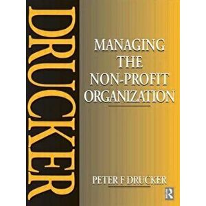 Managing the Non-Profit Organization, Paperback - Peter F. Drucker imagine