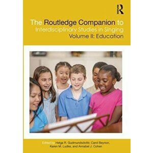The Routledge Companion to Interdisciplinary Studies in Singing, Volume II: Education, Paperback - *** imagine