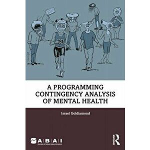 A Programing Contingency Analysis of Mental Health, Paperback - Israel Goldiamond imagine