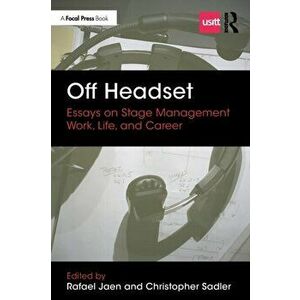 Off Headset: Essays on Stage Management Work, Life, and Career, Paperback - *** imagine