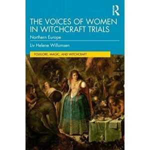The Voices of Women in Witchcraft Trials. Northern Europe, Paperback - Liv Helene Willumsen imagine