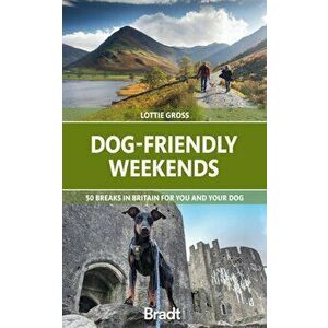 Dog-Friendly Weekends. 50 breaks in Britain for you and your dog, Paperback - Lottie Gross imagine