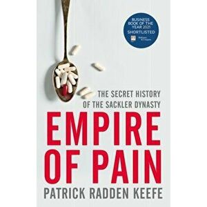 Empire of Pain, Paperback - Patrick Radden Keefe imagine