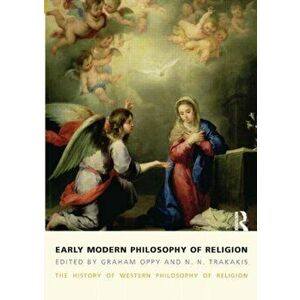 Early Modern Philosophy of Religion. The History of Western Philosophy of Religion, volume 3, Paperback - N. N. Trakakis imagine