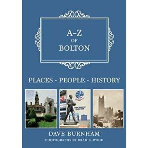 A-Z of Bolton. Places-People-History, Paperback - Dave Burnham imagine