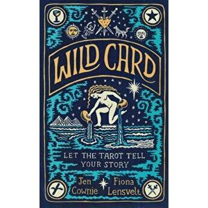 Wild Card. Let the Tarot Tell Your Story, Hardback - Fiona Lensvelt imagine