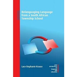 Relanguaging Language from a South African Township School, Paperback - Lara-Stephanie Krause imagine