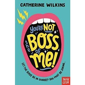 You're Not the Boss of Me!, Paperback - Catherine Wilkins imagine
