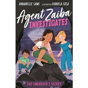 Agent Zaiba Investigates: The Smuggler's Secret, Paperback - Annabelle Sami imagine