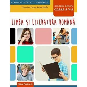 Limba si literatura romana. Manual pentru clasa a V-a - Geanina Cotoi imagine