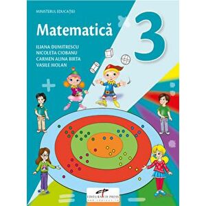 Matematica. Manual pentru clasa a III-a - Iliana Dumitrescu, Nicoleta Ciobanu, Carmen Alina Birta, Vasile Molan imagine