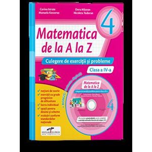 Matematica de la A la Z. Culegere de exercitii si probleme + CD. Clasa a IV-a - Corina Istrate, Dora Macean, Manuela Koszorus, Nicoleta Todoran imagine
