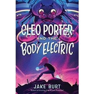 Cleo Porter and the Body Electric, Paperback - Jake Burt imagine