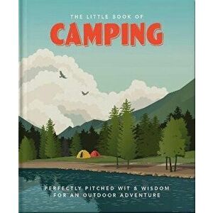 The Little Book of Camping. From Canvas to Campervan, Hardback - Orange Hippo! imagine