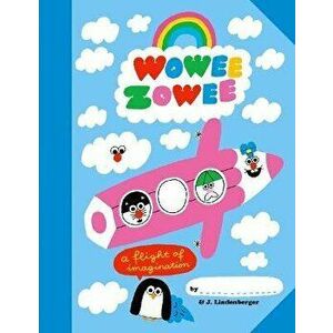 Wowee Zowee. A Flight of Imagination, Paperback - Jurg Lindenberger imagine