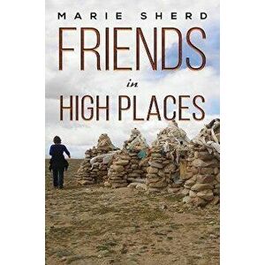 Friends in High Places, Paperback - Marie Sherd imagine