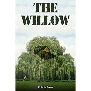 The Willow, Paperback - Robbie Freia imagine