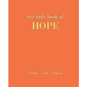 The Little Book of Hope. Dream. Wish. Inspire, Hardback - Joanna Gray imagine