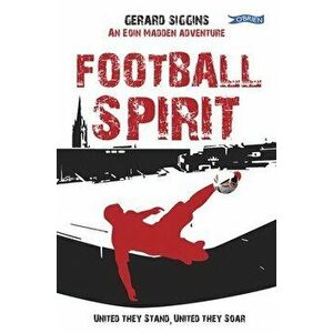 Football Spirit. United they Stand, United they Soar, Paperback - Gerard Siggins imagine