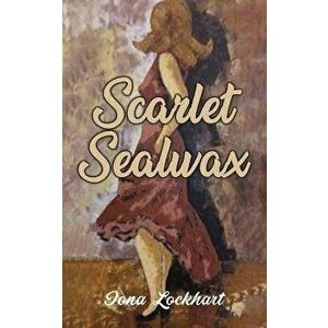 Scarlet Sealwax, Paperback - Iona Lockhart imagine