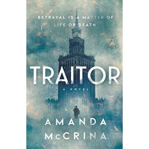 Traitor. A Novel of World War II, Paperback - Amanda McCrina imagine