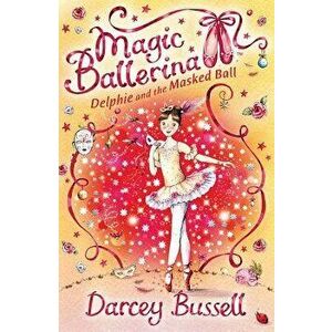 Delphie and the Masked Ball, Paperback - Darcey Bussell imagine