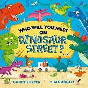 Who Will You Meet on Dinosaur Street, Paperback - Gareth Peter imagine
