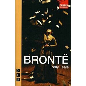 Bronte (NHB Modern Plays). Second Edition, Paperback - Polly Teale imagine