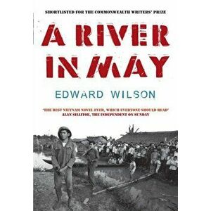 A River in May, Paperback - Edward Wilson imagine