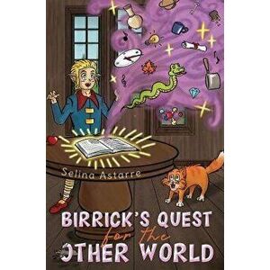 Birrick's Quest for the Other World, Paperback - Selina Astarre imagine